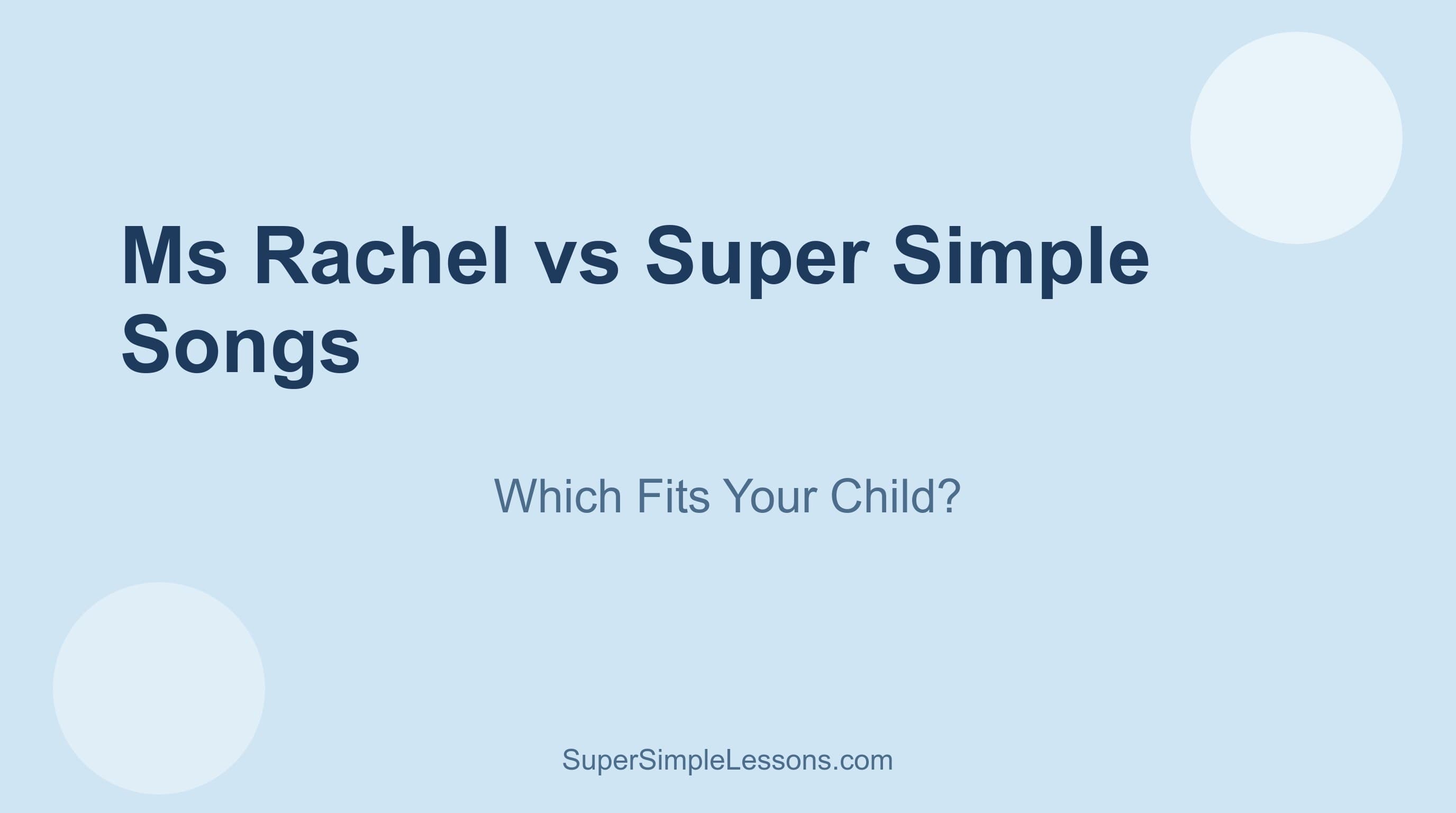 Ms Rachel vs Super Simple Songs: Which Fits Your Child?