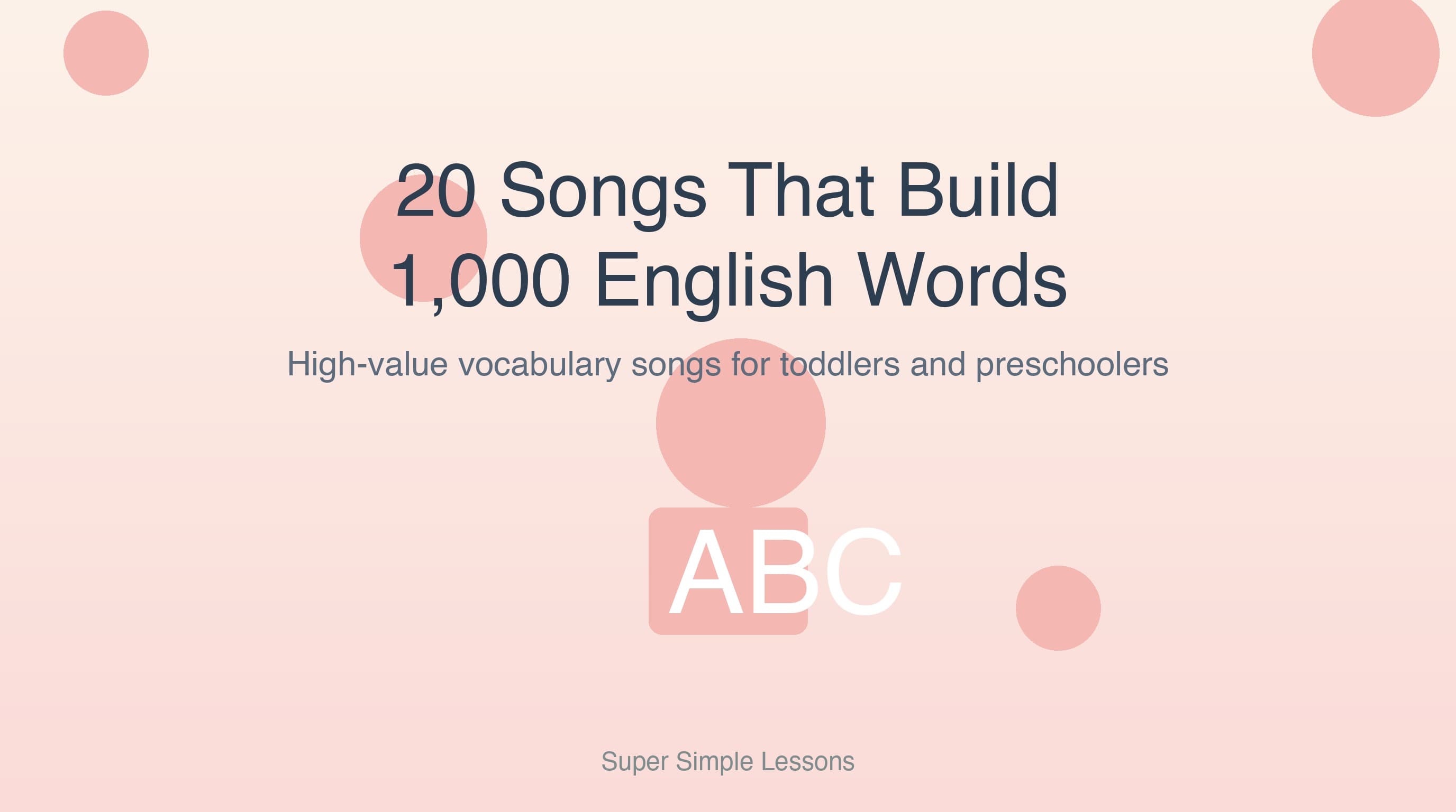 20 Super Simple Songs That Build 1000 English Words