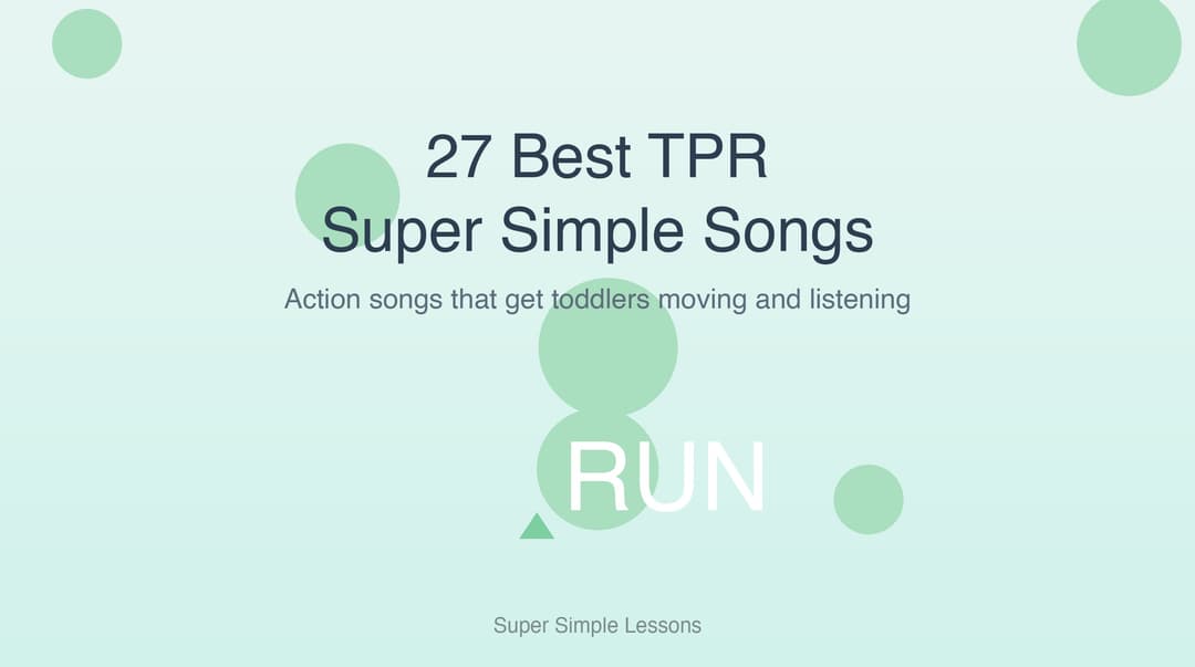 27 Best TPR Super Simple Songs for Toddlers (Action + Vocabulary ...